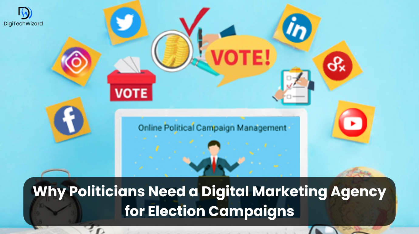 Why Politicians Need a Digital Marketing Agency for Election Campaigns